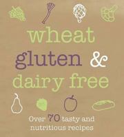 Gluten, Wheat & Dairy Free 1445458837 Book Cover