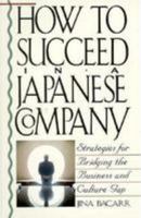 How to Succeed in a Japanese Company: Strategies for Bridging the Business and Culture Gap 0806515090 Book Cover
