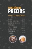 Manual de Fijaci�n de Precios para Gastron�micos: Una gu�a pr�ctica de fijaci�n de precios para restaurantes, bares y negocios gastron�micos en general. 1520191979 Book Cover
