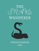 The Snake Whisperer Weekly Planner 2020: Snake Lover, Mom Dad, Aunt Uncle, Grandparents, Him Her Gift Idea For Men & Women Weekly Planner Appointment Book Agenda The Baby Whisperer To Do List & Notes  1671098897 Book Cover