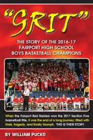 Grit: The Story of the 2016-17 Fairport High School Boys Basketball Champions 1546777210 Book Cover