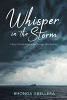 Whisper in the Storm: A Story of God's Redemption Through Life's Trauma 1647736862 Book Cover