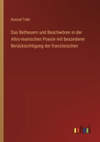 Das Betheuern und Beschwören in der Altro-manischen Poesie mit besonderer Berücksichtigung der französischen (German Edition) 336864808X Book Cover