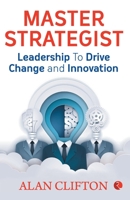 Master Strategist: Leadership to drive change and innovation 9353335698 Book Cover