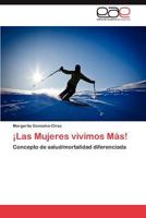 Las Mujeres Vivimos Mas! 3846572233 Book Cover