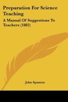 Preparation for Science Teaching, a Manual of Suggestions 1148189203 Book Cover