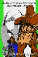 AC Epic Fantasy Adventures: Illustrations - Book 1 (Altered Creatures Fantasy Art) (Volume 1) 1511512989 Book Cover