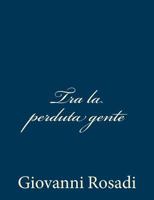 Tra la perduta gente 1483988341 Book Cover