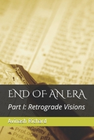 END OF AN ERA: Part I: Retrograde Visions B0915N28PN Book Cover