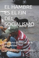 EL HAMBRE ES EL FIN DEL SOCIALISMO: Marxismo destructor de la prosperidad B09KNGJRV3 Book Cover