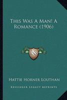 This was a man!; a romance 0548851743 Book Cover