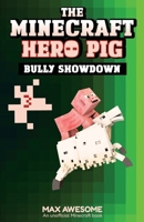 Bully Showdown: an unofficial Minecraft book (The Minecraft Hero Pig) B0F9QX2C81 Book Cover