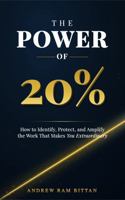 The Power of 20%: How to Identify, Protect, and Amplify the Work That Makes You Extraordinary B0GYX8LBF9 Book Cover