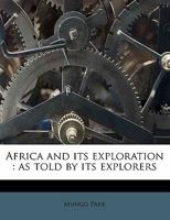 Africa and its exploration: as told by its explorers 1172752907 Book Cover