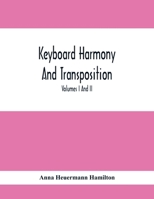 Keyboard Harmony And Transposition; A Practical Course Of Keyboard Work For Every Piano And Organ Studen. Pre Liminary Studies In Keyboard And ... Of Simple Harmony. Volumes I And Ii May B 9354413102 Book Cover