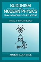 Buddhism and Modern Physics Vol 2 Scholarly Edition: From Individuals to Relations 1544932421 Book Cover