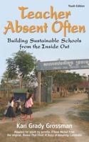 Teacher Absent Often: Building Sustainable Schools from the Inside Out 1470177641 Book Cover