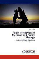 Public Perception of Marriage and Family Therapy: An Empirical Study of Louisiana 3844389350 Book Cover