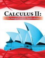 Calculus II: The Integral and Its Applications 1483986721 Book Cover
