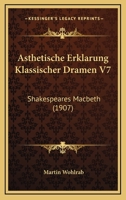 Asthetische Erklarung Klassischer Dramen V7: Shakespeares Macbeth (1907) 1167424441 Book Cover