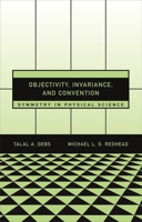 Objectivity, Invariance, and Convention: Symmetry in Physical Science 067402298X Book Cover