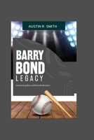 Barry Bonds Legacy: Honoring Baseball Record Breaker B0FG17Y2Z3 Book Cover