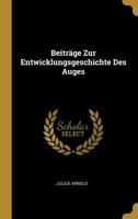 Beitr�ge Zur Entwicklungsgeschichte Des Auges 0274102269 Book Cover