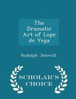 The Dramatic Art of Lope de Vega 1016930984 Book Cover