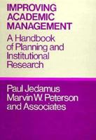 Improving Academic Management: A Handbook of Planning and Institutional Research (Jossey Bass Higher and Adult Education Series) 0875894771 Book Cover