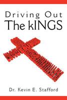 Driving Out the Kings 1463410581 Book Cover