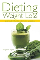 Dieting and Weight Loss: Clean Eating Recipes with Green Smoothies 1632878348 Book Cover