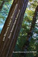 350 Healing Light Meditations: Daily Wisdom From Kabbalah 0984399739 Book Cover