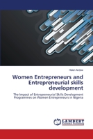 Women Entrepreneurs and Entrepreneurial skills development: The Impact of Entrepreneurial Skills Development Programmes on Women Entrepreneurs in Nigeria 3659147613 Book Cover