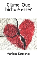 Ciúme. Que bicho é esse? (Portuguese Edition) 1660524385 Book Cover