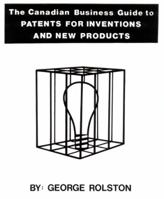 The Canadian Business Owners Guide to Patents for Inventions and New Products 0920847137 Book Cover