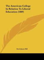 The American College In Relation To Liberal Education 0526558717 Book Cover