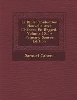 La Bible: Traduction Nouvelle Avec L'Ha(c)Breu En Regard, Accompagna(c) Des Points-Voyelles. Tome 10 2012841317 Book Cover