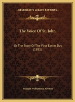 The Voice Of St. John: Or The Story Of The First Easter Day 1162234334 Book Cover