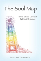 The Soul Map: Seven Divine Levels of Spiritual Evolution 0578804972 Book Cover