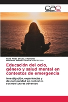 Educación del ocio, género y salud mental en contextos de emergencia (Spanish Edition) 6209617042 Book Cover