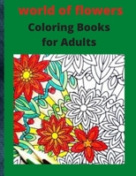 world of flowers Coloring Books for Adults: A beautiful coloring book with flower collection. B08BF44JG7 Book Cover