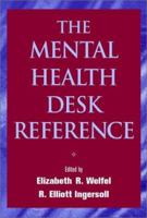 The Mental Health Desk Reference: A Practice-Based Guide to Diagnosis, Treatment, and Professional Ethics 0471395722 Book Cover
