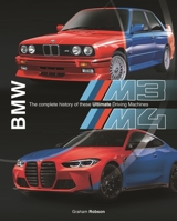 BMW M3  M4: The complete history of these Ultimate Driving Machines 1787115798 Book Cover