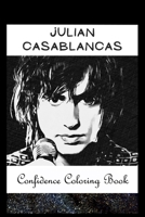 Confidence Coloring Book: Julian Casablancas Inspired Designs For Building Self Confidence And Unleashing Imagination B09426WT2L Book Cover