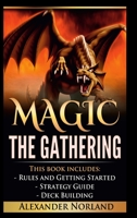 Magic The Gathering: Rules and Getting Started, Strategy Guide, Deck Building For Beginners (MTG, Deck Building, Strategy) 1365947122 Book Cover