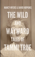 The Wild and Wayward Tales of Tammi True 1304557464 Book Cover