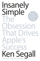 Insanely Simple: The Obsession That Drives Apple's Success 1591846218 Book Cover