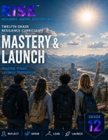 12 Grade Resilience Curriculum: Mastery & Launch (RISE Resilience Curriculum Series.) B0HHRTPD5X Book Cover