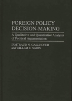 Foreign Policy Decision-Making: A Qualitative and Quantitative Analysis of Political Argumentation 0275954331 Book Cover