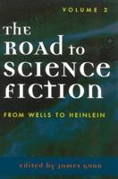 The Road to Science Fiction 2: From Wells to Heinlein 0810844397 Book Cover